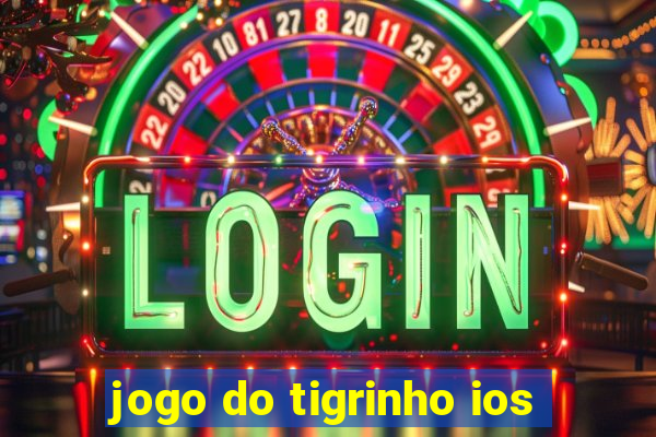 jogo do tigrinho ios